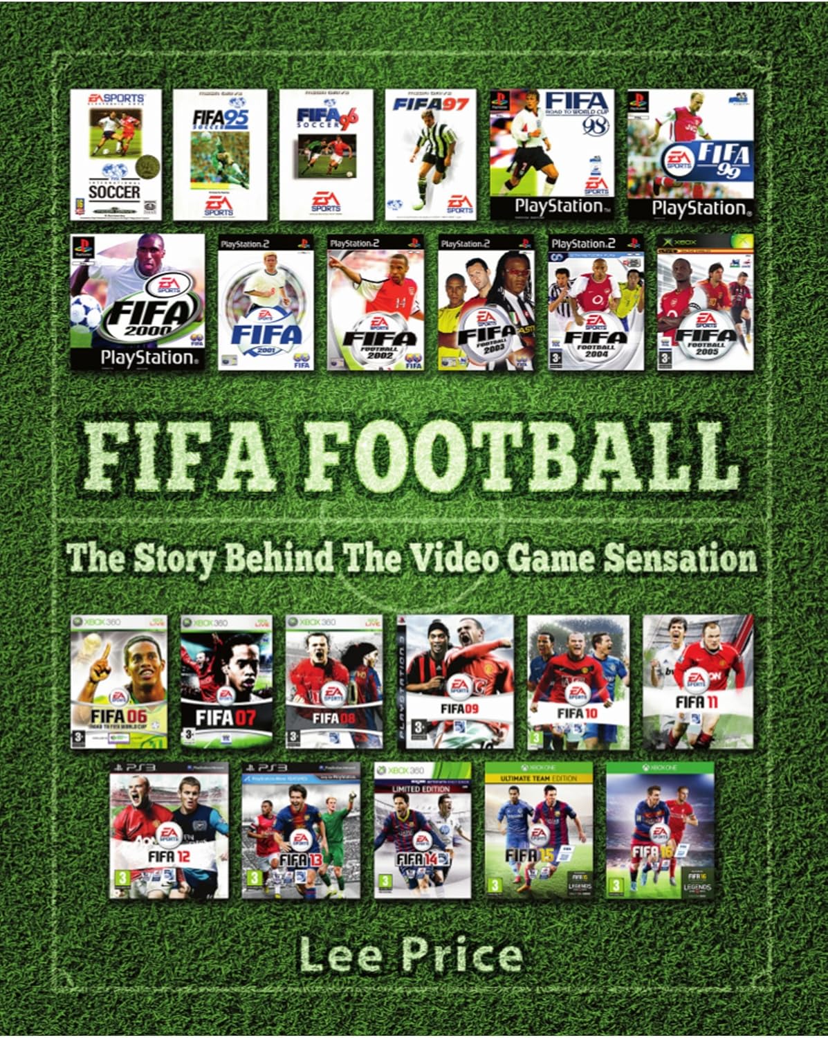 Front cover of FIFA Football: The Story Behind The Video Game Sensation, by Lee Price (Bennion Kearny, 2015).
